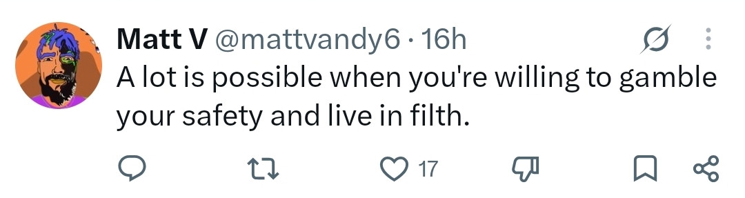 Matt V says the plan means gambling your safety and living in filth.